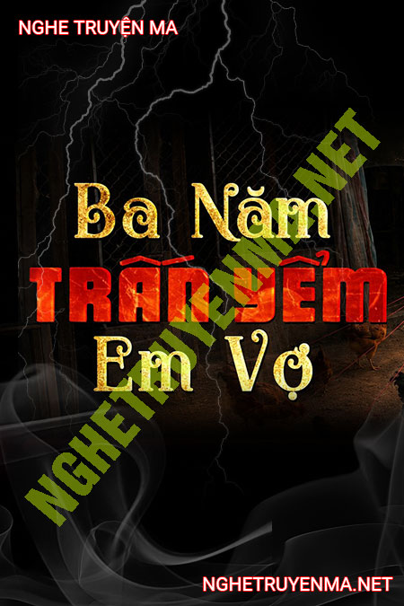 3 Năm Trấn Yểm Em Vợ