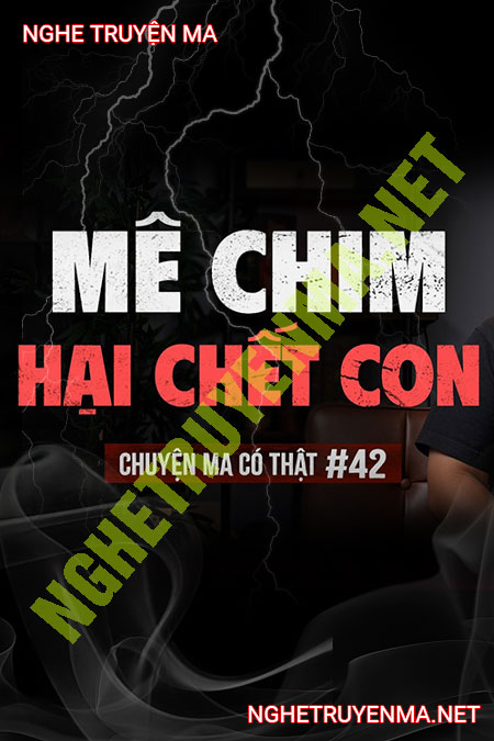 Mê Chim Hại C.hết Con