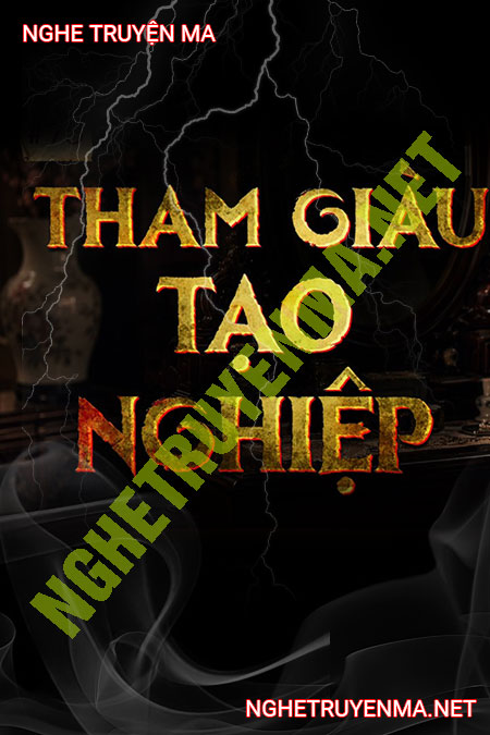 Tham Giàu Tạo Nghiệp