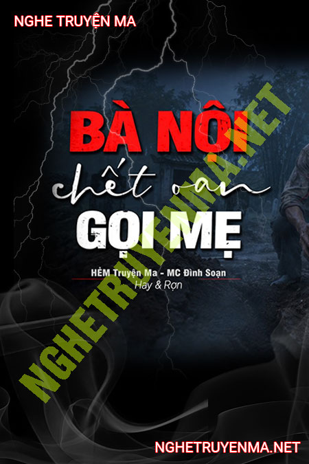 Bà Nội C.hết Oan Gọi Mẹ