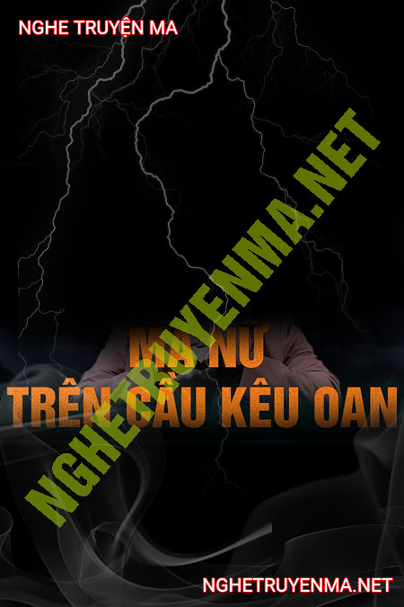 Ma Nữ Trên Cầu Kêu Oan