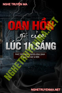 Oan Hồn Gõ Cửa Lúc 1h Sáng