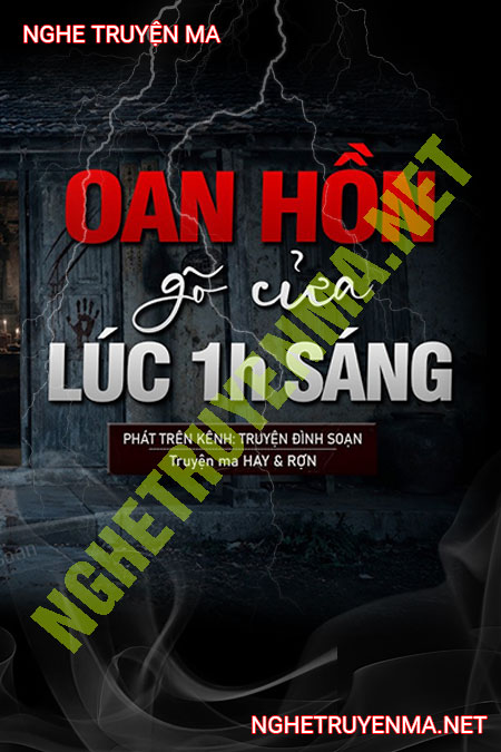 Oan Hồn Gõ Cửa Lúc 1h Sáng