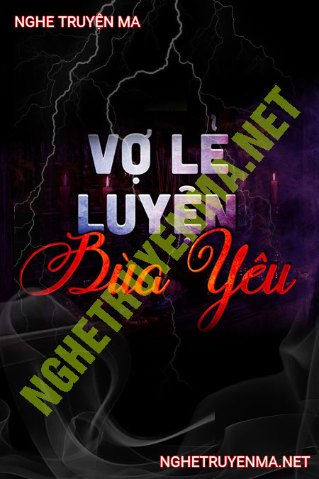 Vợ Lẽ Luyện Bùa Yêu