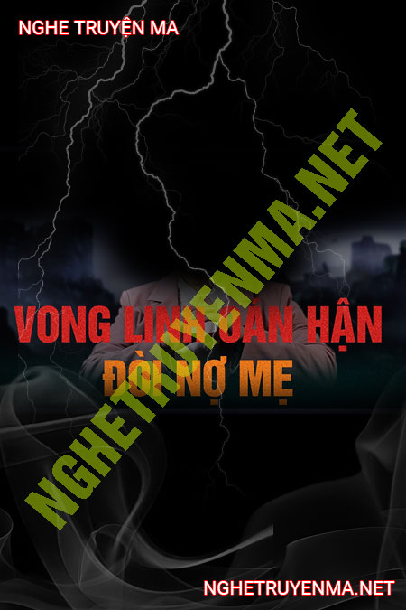Vong Linh Oán Hận Đòi Nợ Mẹ