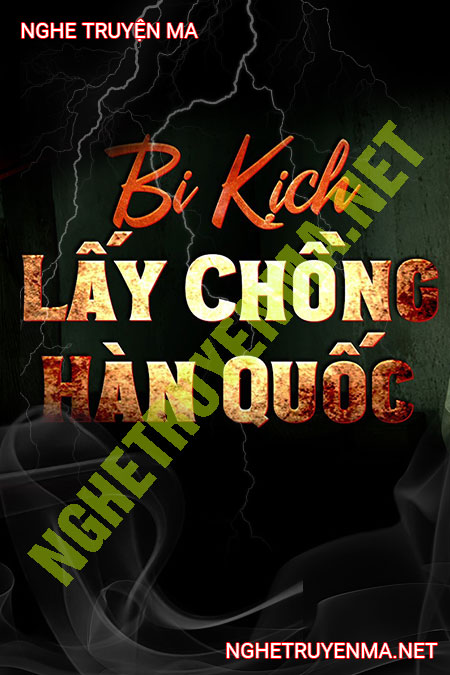 Bi Kịch Lấy Chồng Hàn Quốc