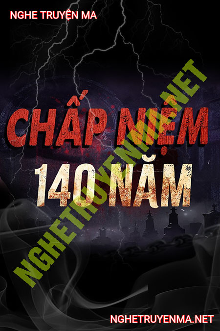 Chấp Niệm 140 Năm