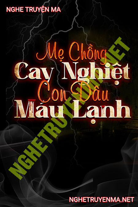 Mẹ Chồng Cay Nghiệt Con Dâu Máu Lạnh