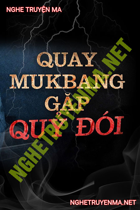 Quay Mukbang Gặp Quỷ Đói