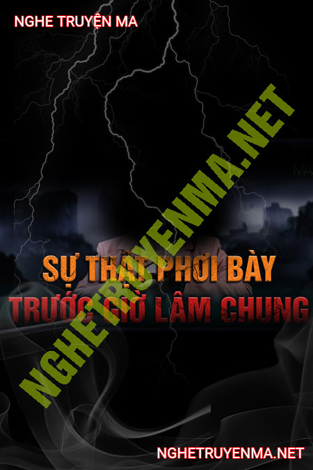 Sự Thật Phơi Bày Trước Giờ Lâm Chung