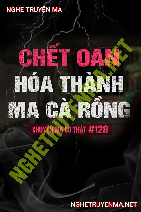 C.hết Oan Thành Ma Cà Rồng