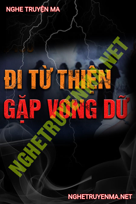 Đi Từ Thiện Gặp Vong Dữ