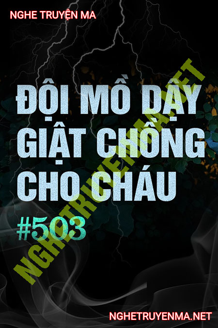 Đội Mồ Giật Chồng Cho Cháu