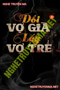 Đổi Vợ Già Lấy Vợ Trẻ