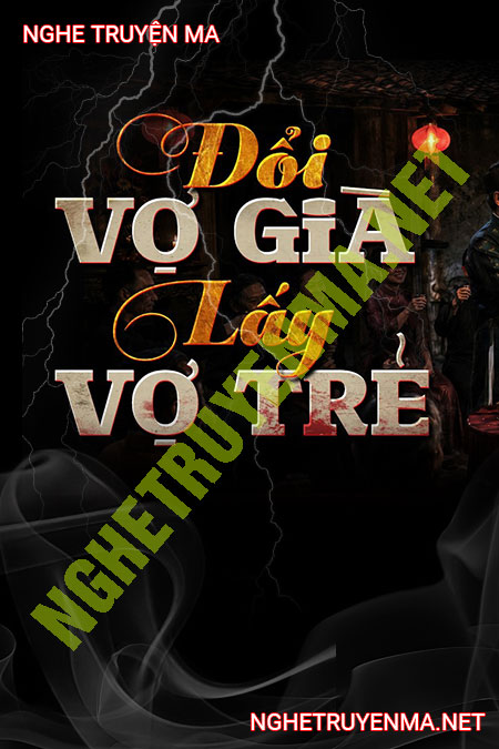 Đổi Vợ Già Lấy Vợ Trẻ