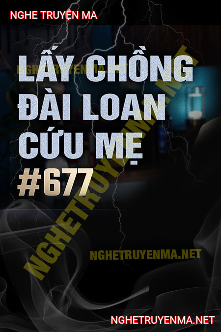 Lấy Chồng Đài Loan Cứu Mẹ