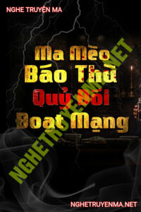 Ma Mèo Báo Thù Quỷ Đói Đòi Mạng