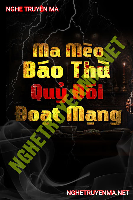 Ma Mèo Báo Thù Quỷ Đói Đòi Mạng