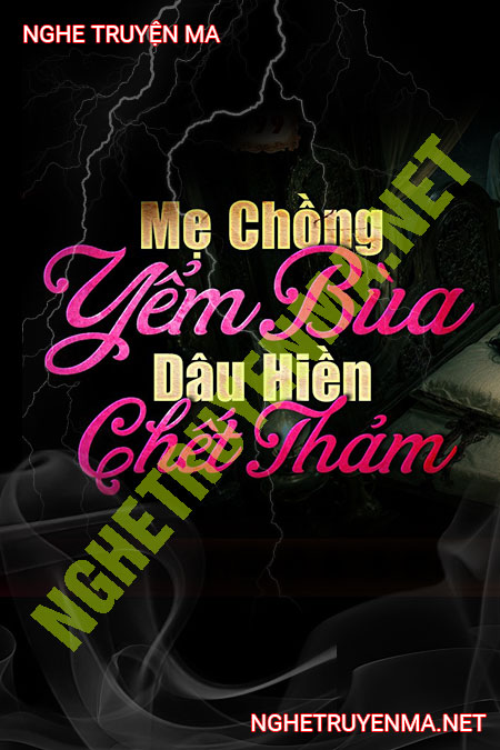 Mẹ Chồng Yểm Bùa Dâu Hiền