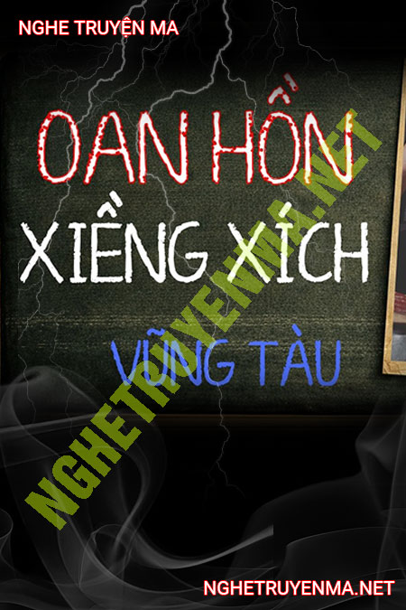 Oan Hồn Xiềng Xích Ở Vũng Tàu
