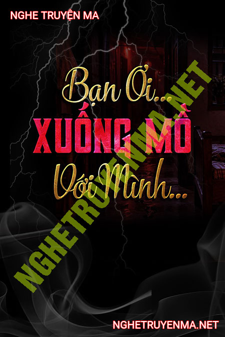 Bạn Ơi Xuống Mồ Với Mình