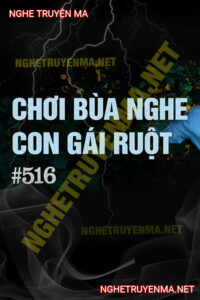 Chơi Bùa Nghe Con Gái Ruột