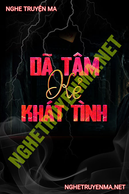 Dã Tâm Kẻ Khát Tình