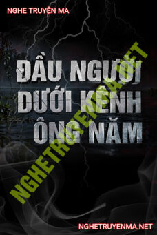 Đầu Người Dưới Kênh Ông Năm