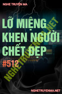 Lỡ Miệng Khen Người C.hết Đẹp