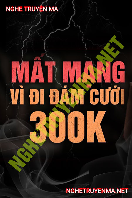 Mất Mạng Vì Đám Cưới Đi 300k