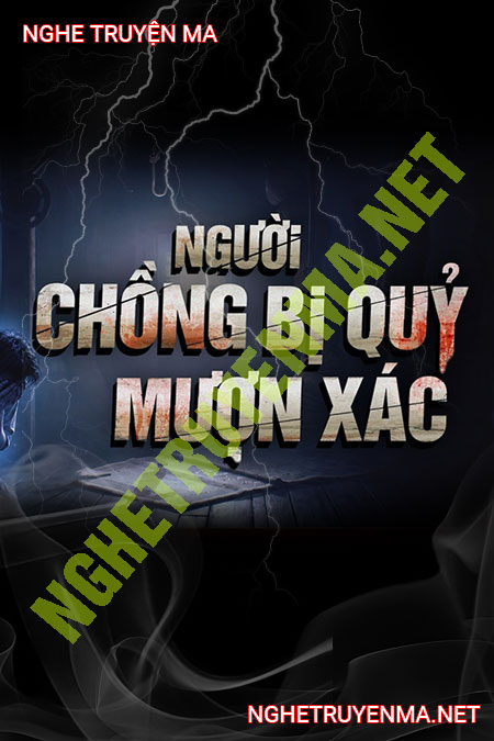 Người Chồng Bị Quỷ Mượn X.ác