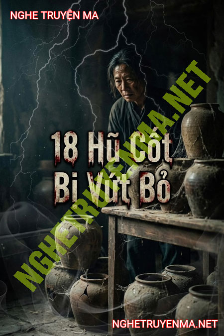 18 Hũ Cốt Bị Vứt Bỏ