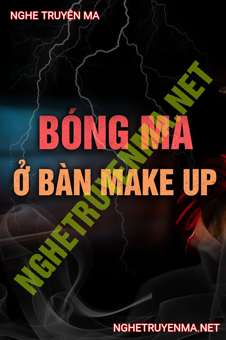 Bóng Ma Ở Bàn Make Up