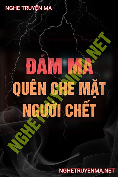 Đám Ma Quên Che Mặt Người C.hết