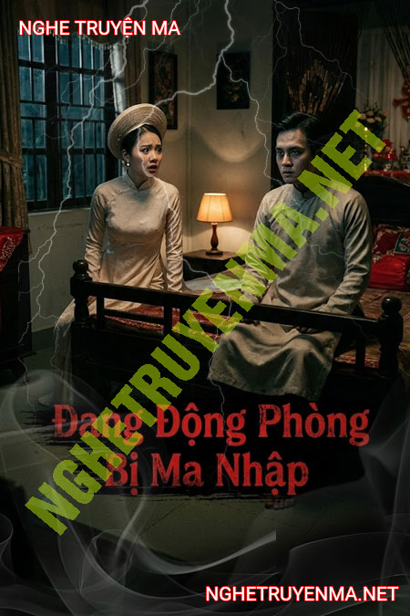 Đang Động Phòng Bị Ma Nhập