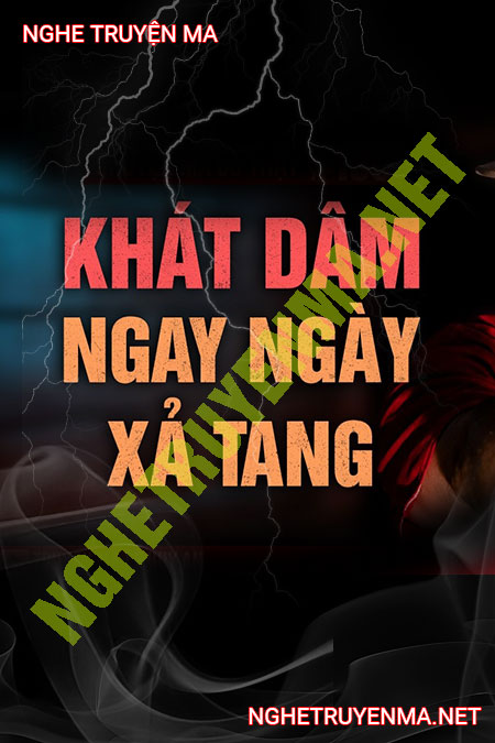 Khát Dâm Ngày Xả Tang